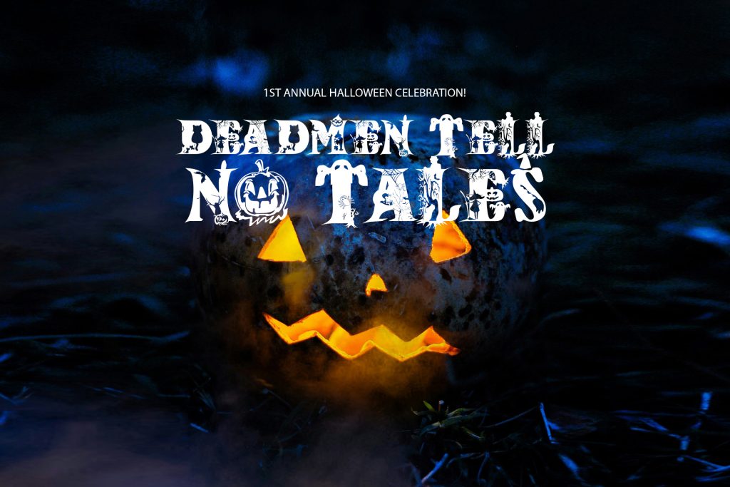 Halloween Celebration: DEAD MEN TELL NO TALES!